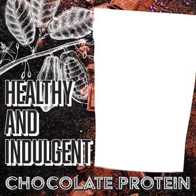 Healthy and Indulgent - Chocolate Protein